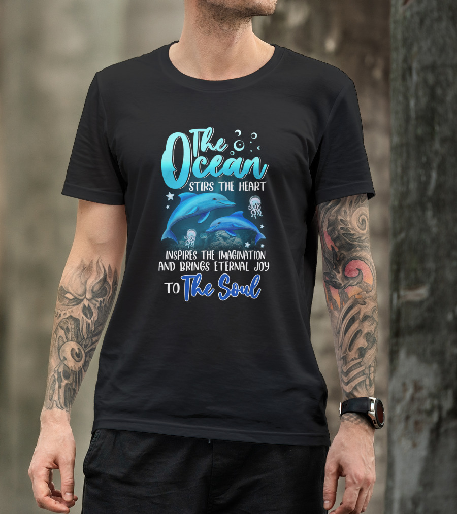 The Ocean Stirs The Heart Inspires The Imagination And Brings Eternal Joy To The Soul T-Shirt