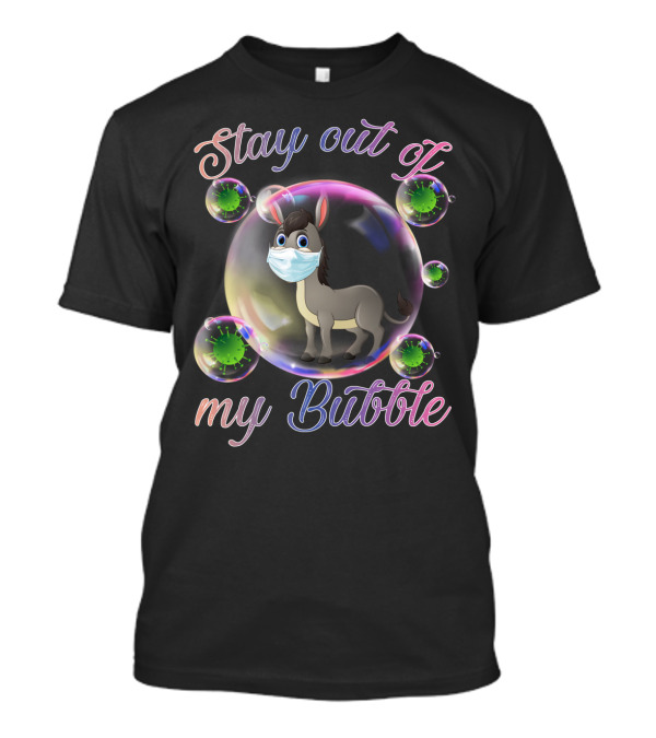 Stay Out Of My Bubble Donkey In Mask With Virus Bubbles T-Shirt