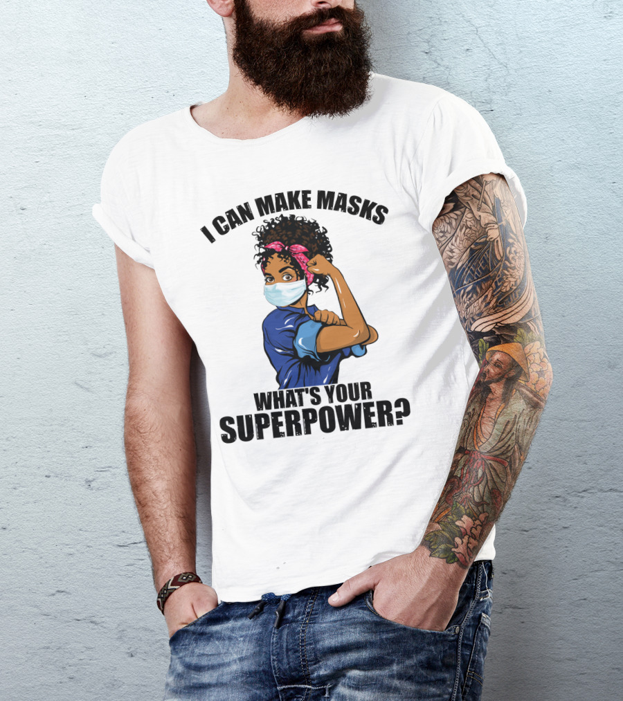 I Can Make Masks What's Your Superpower Iconic We Can Do It Pose T-Shirt