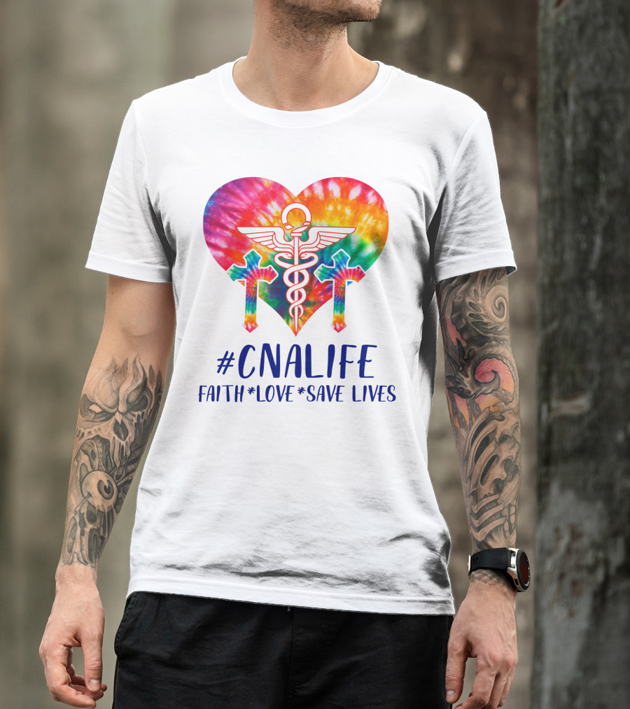 CNA Life Tie-Dye Heart Faith Love Save Lives T-Shirt