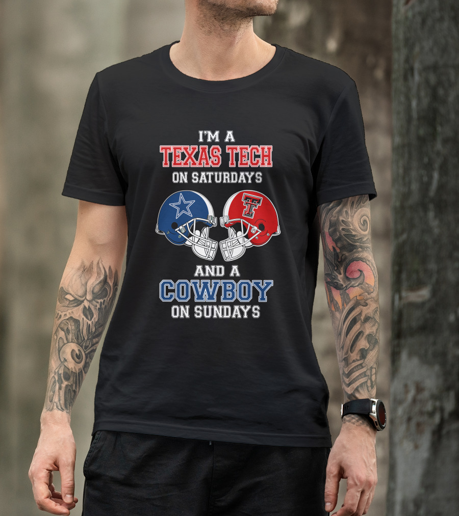 I'm A Texas Tech On Saturdays And A Cowboy On Sundays T-Shirt
