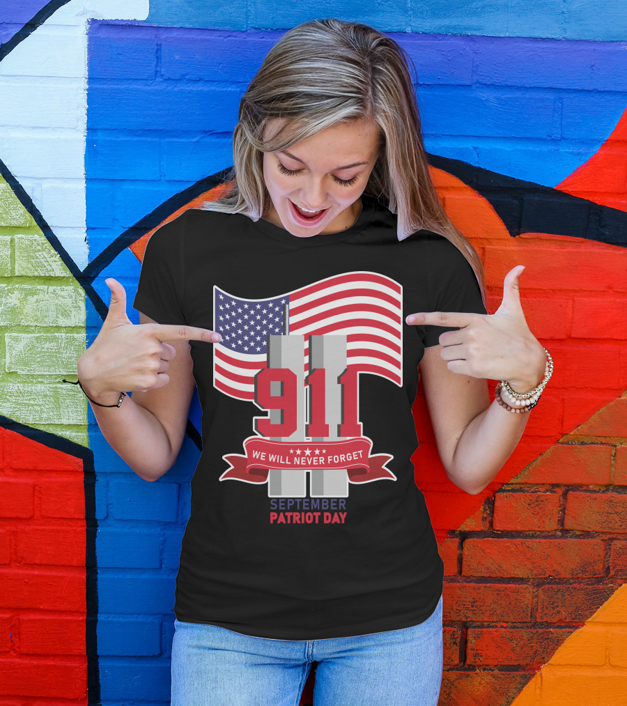 911 We Will Never Forget September Patriot Day T-Shirt