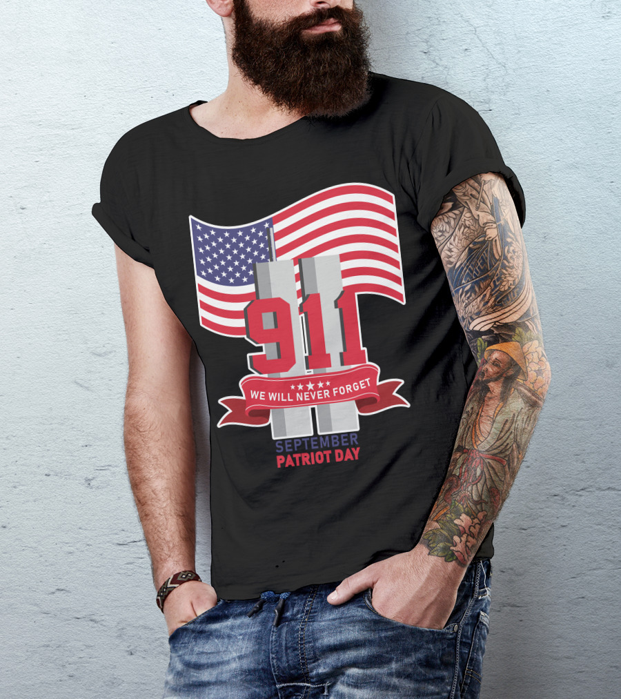911 We Will Never Forget September Patriot Day T-Shirt