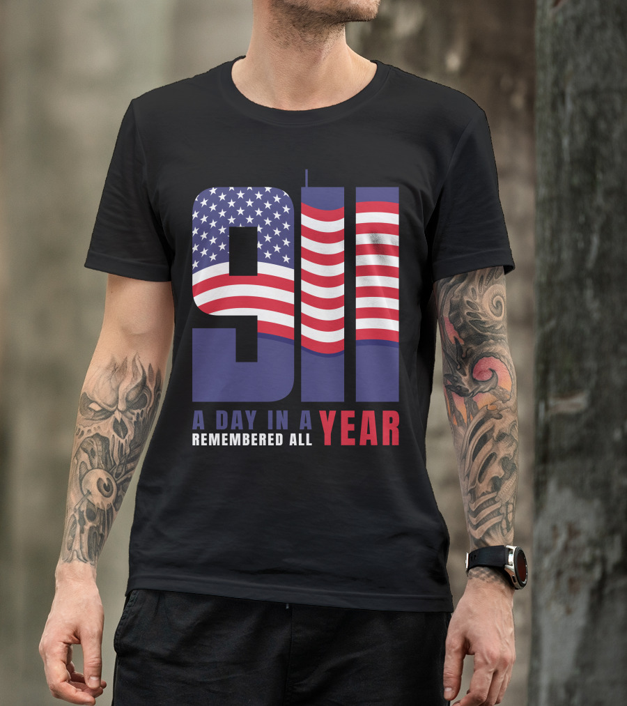 9/11 A Day In A Year Remembered All Year T-Shirt