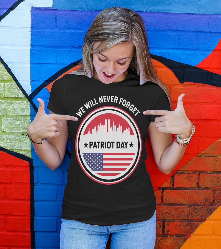 We Will Never Forget Patriot Day USA 9.11 Heroes Commemorate T-Shirt