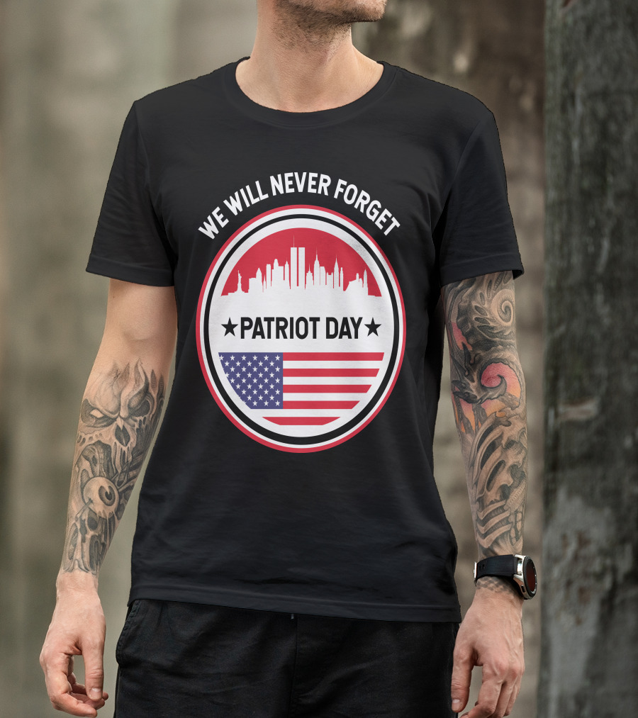 We Will Never Forget Patriot Day USA 9.11 Heroes Commemorate T-Shirt