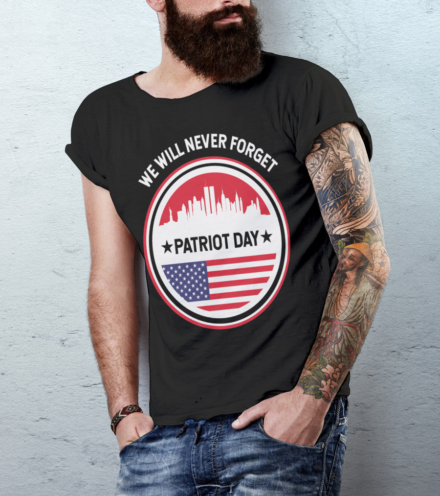 We Will Never Forget Patriot Day USA 9.11 Heroes Commemorate T-Shirt