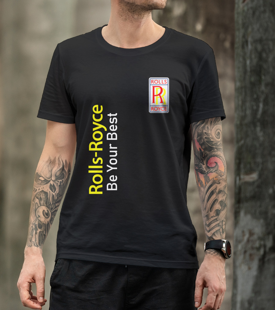Rolls-Royce Be Your Best Rolls Royce T-Shirt