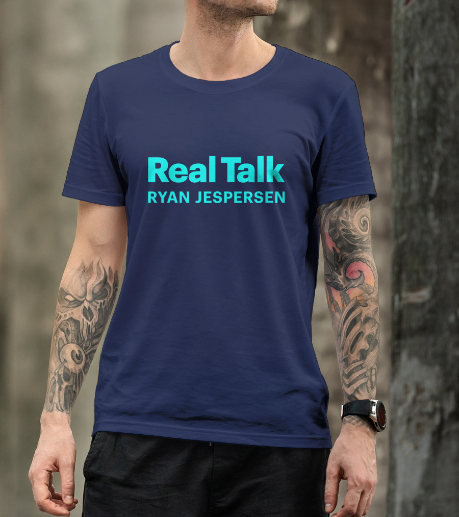 Real Talk Ryan Jespersen Podcast Merchandise T-Shirt