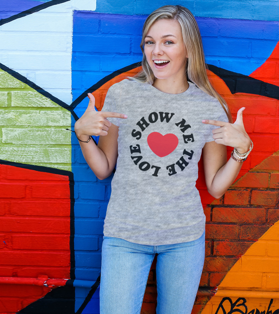 Show Me The Love Heart T-Shirt