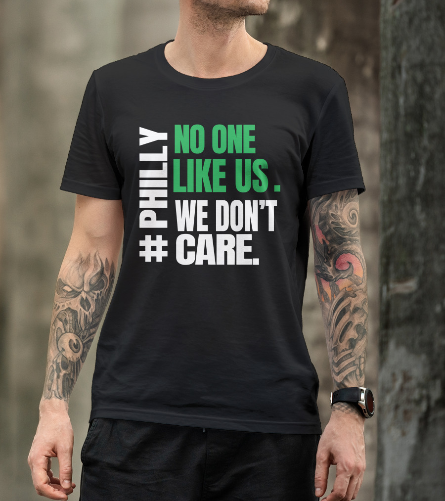 PHILLY No One Likes Us We Don't Care T-Shirt