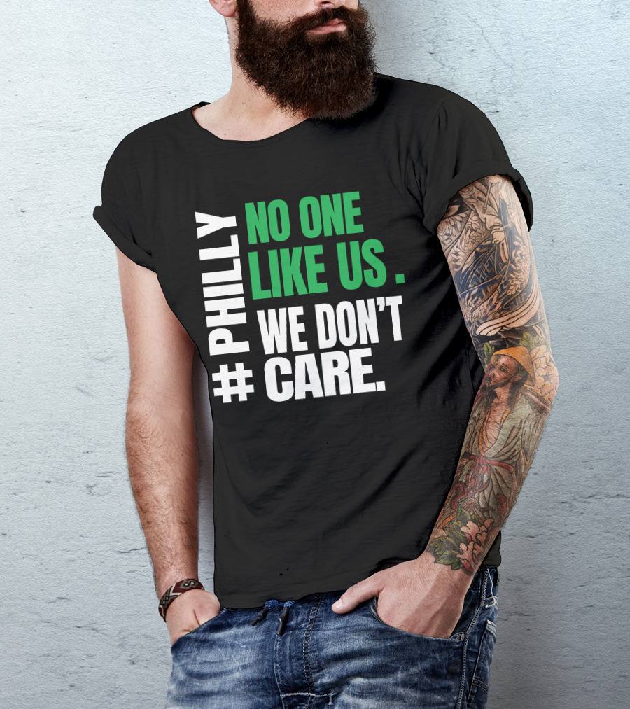 PHILLY No One Likes Us We Don't Care T-Shirt