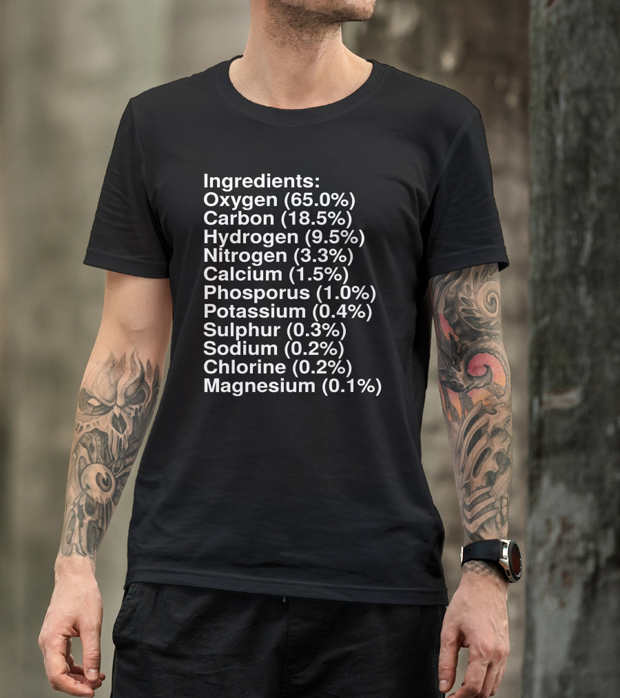 Ingredients Oxygen Carbon Hydrogen Nitrogen Calcium Human Elements Composition T-Shirt