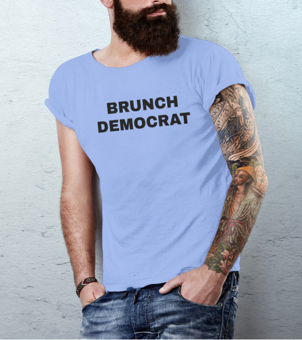 BRUNCH DEMOCRAT Merchandise Thee Brunch Democrat T-Shirt