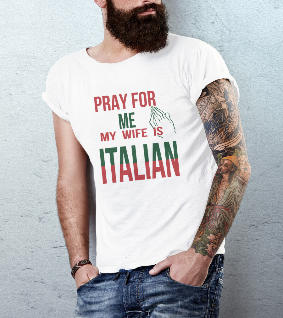 Little Dum Dum Club Pray For Me My Wife Is Italian Iconic Humor And Nationality Fusion T-Shirt