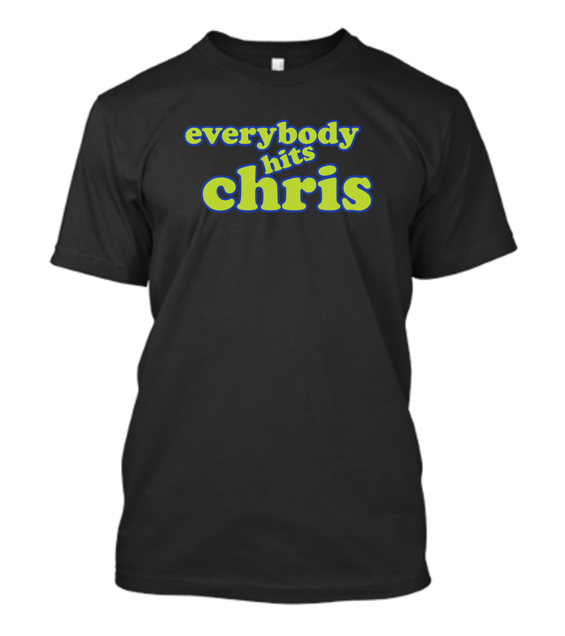 Everybody Hits Chris Shitheadsteve Merch Parody Text T-Shirt