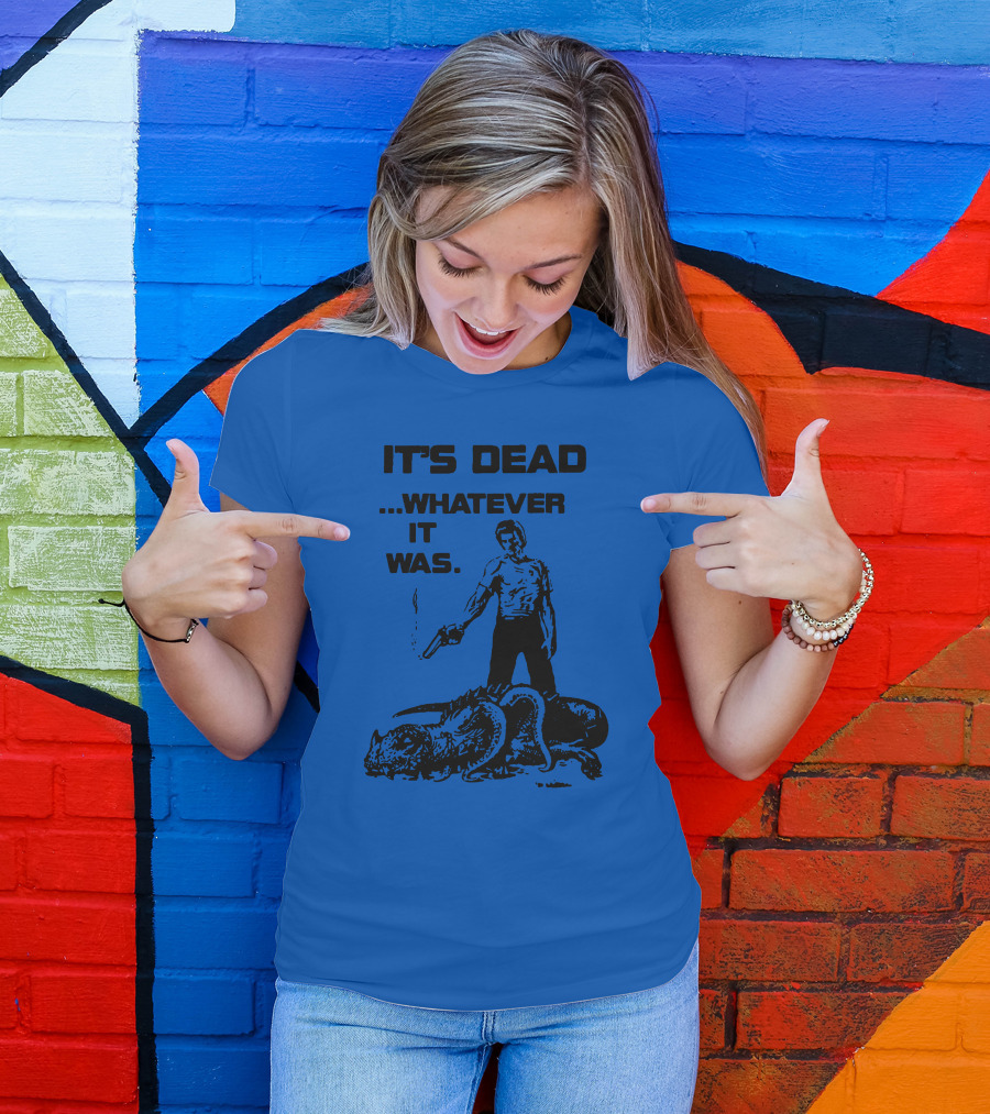 It's Dead Whatever It Was Monster Slayer With Gun T-Shirt