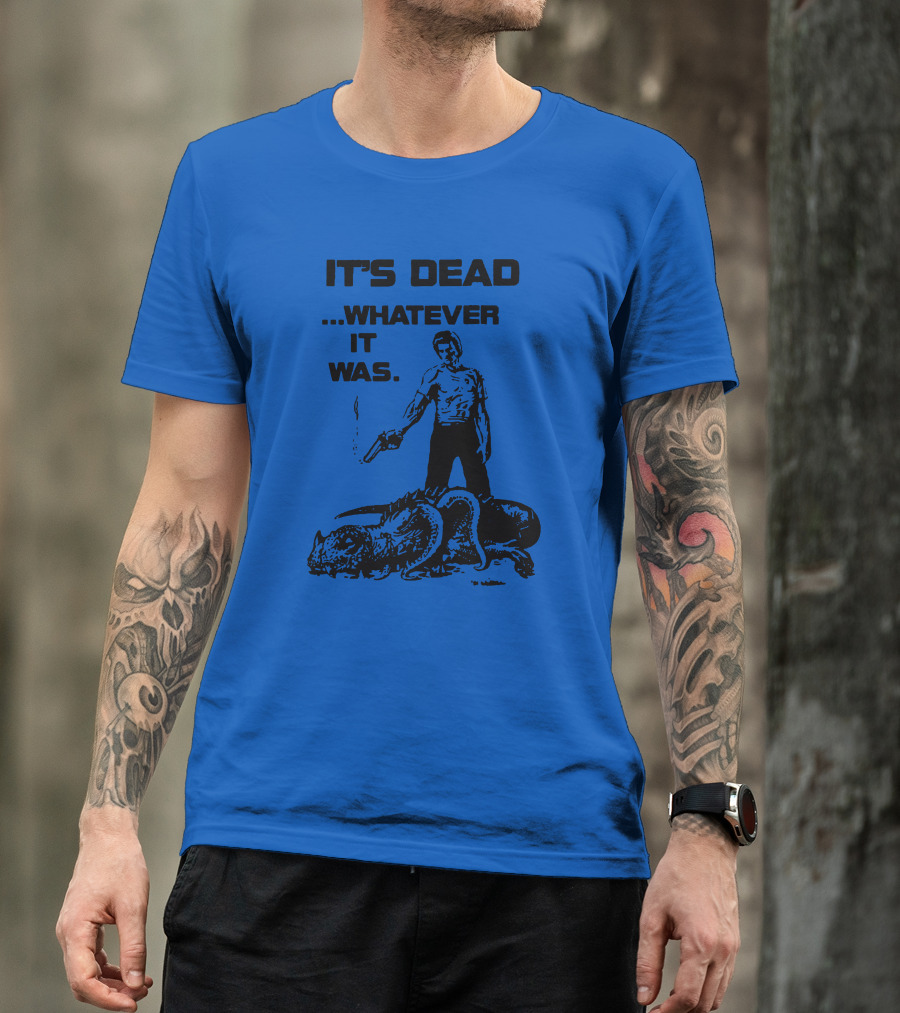 It's Dead Whatever It Was Monster Slayer With Gun T-Shirt
