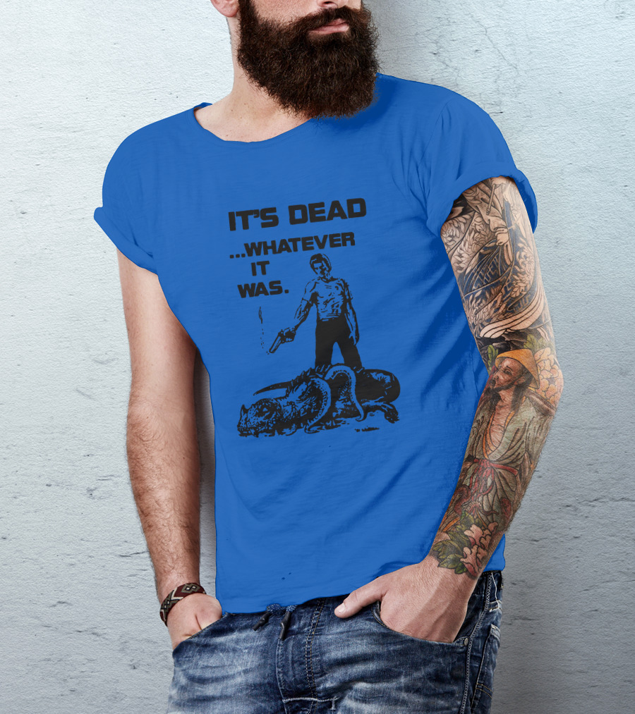 It's Dead Whatever It Was Monster Slayer With Gun T-Shirt