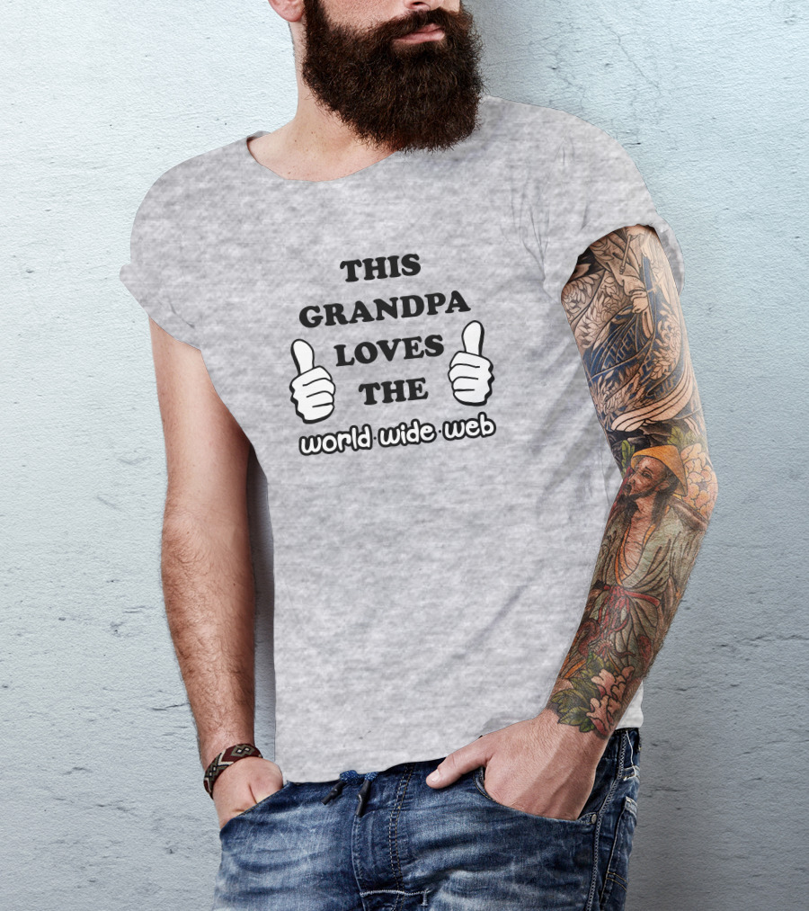 This Grandpa Loves The World Wide Web Shirts That Go Hard T-Shirt
