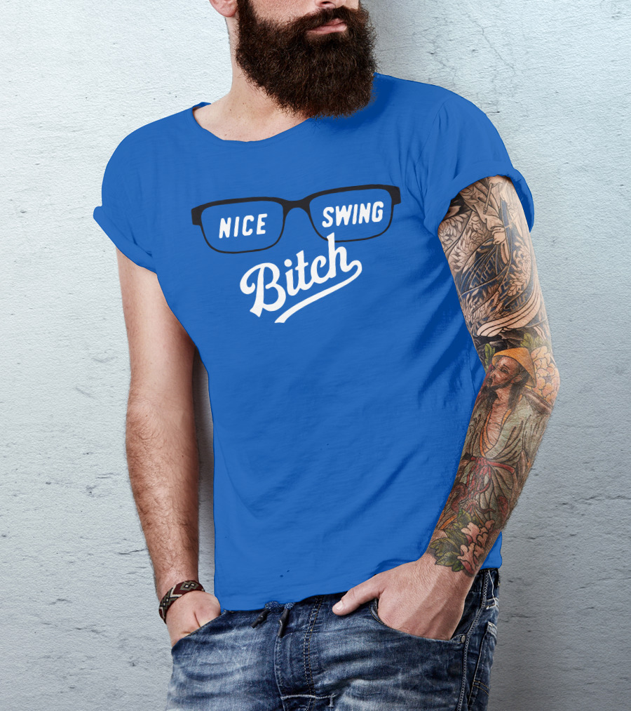 Nice Swing Bitch Baseball Movie Quote Glasses On Blue T-Shirt