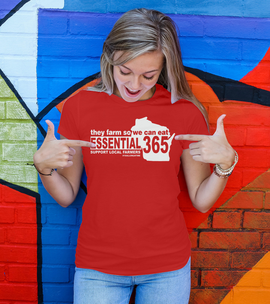 They Farm So We Can Eat Essential 365 Support Local Farmers #1GallonAtATime T-Shirt