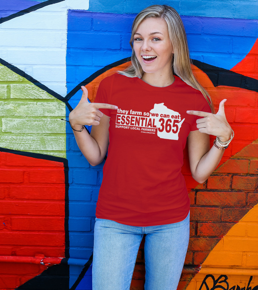 They Farm So We Can Eat Essential 365 Support Local Farmers #1GallonAtATime T-Shirt