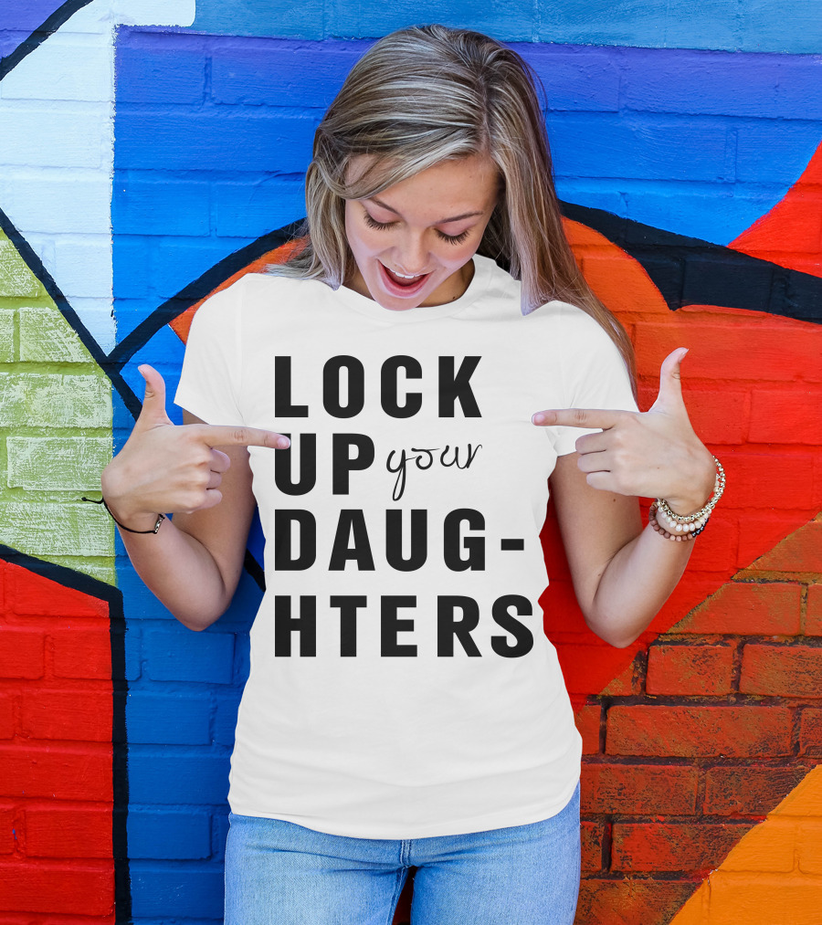 Lock Up Your Daughters Youthful Expression T-Shirt