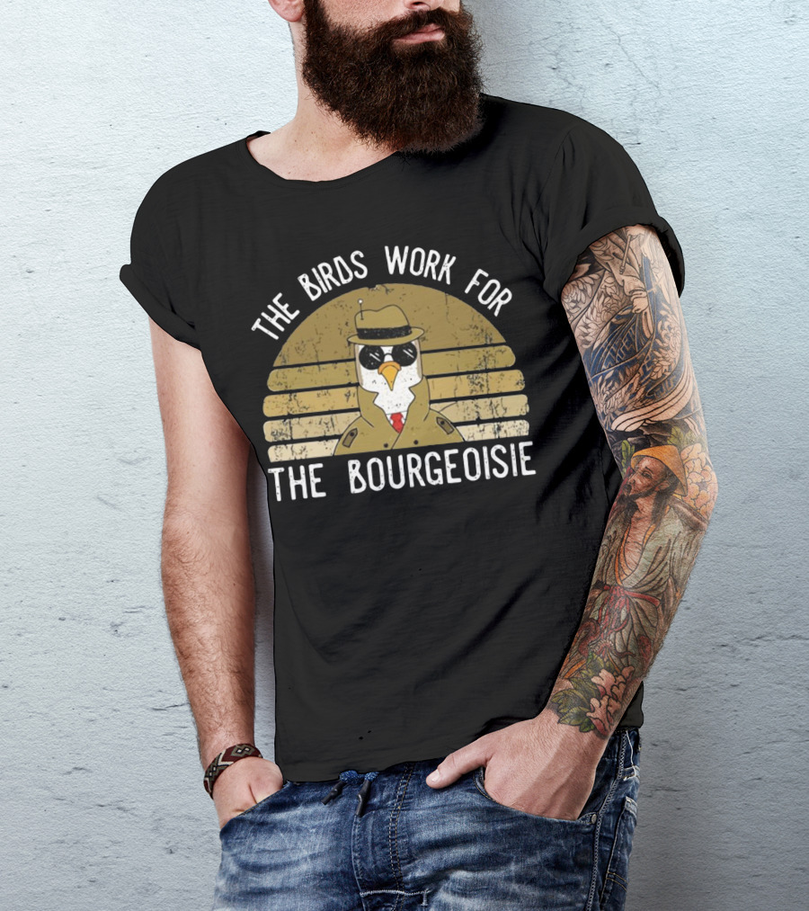 The Birds Work For The Bourgeoisie In 1986 T-Shirt