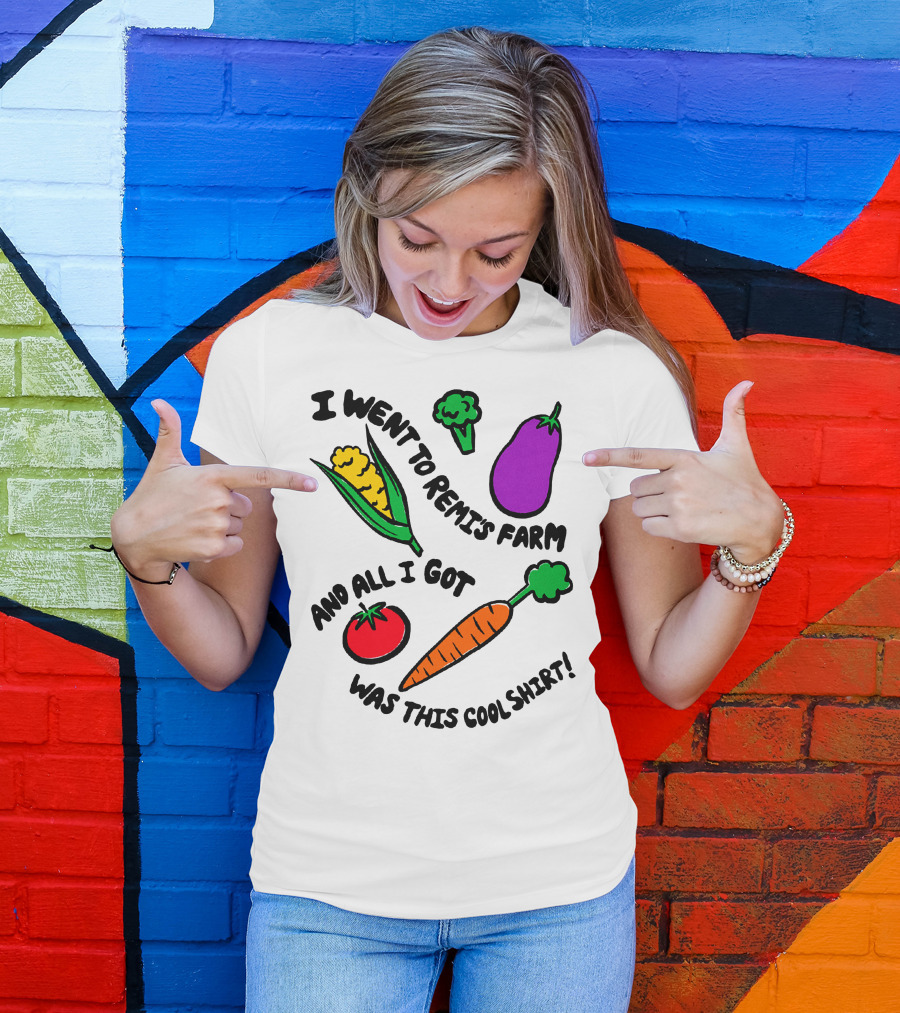 I Went To Remi's Farm And All I Got Was This Cool T-Shirt