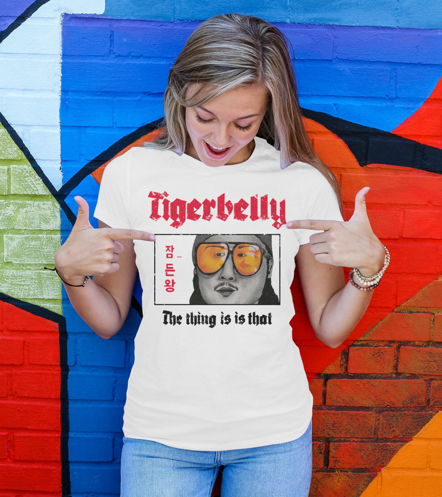 Tigerbelly Jam Deun Wang The Thing Is Is That T-Shirt