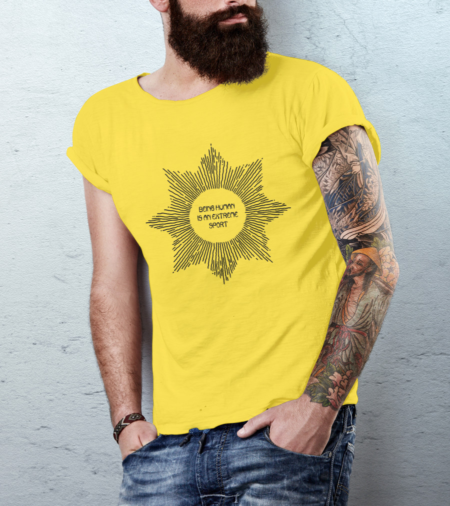 Aurora Store Being Human Is An Extreme Sport Sunburst T-Shirt