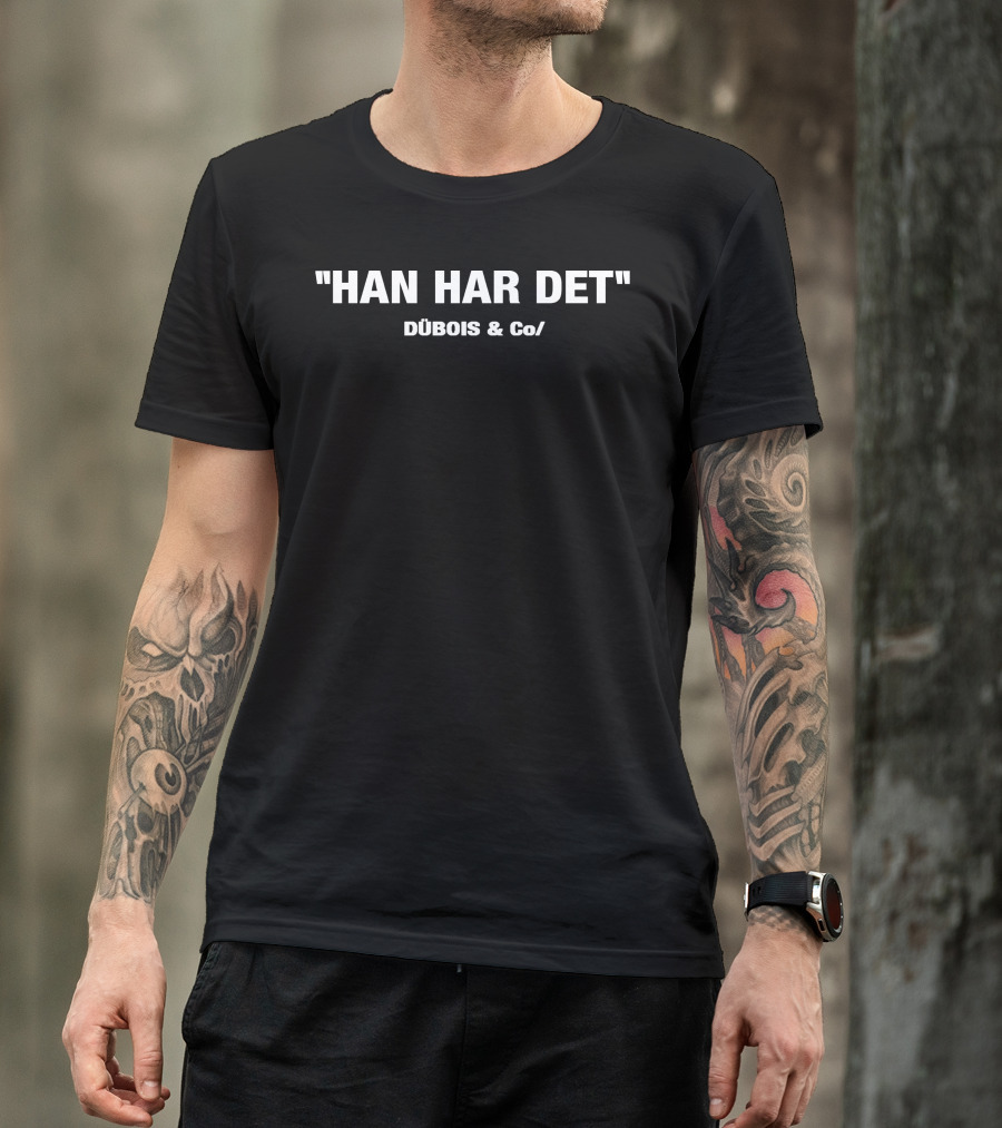 HAN HAR DET DÚBOIS And Co/ T-Shirt