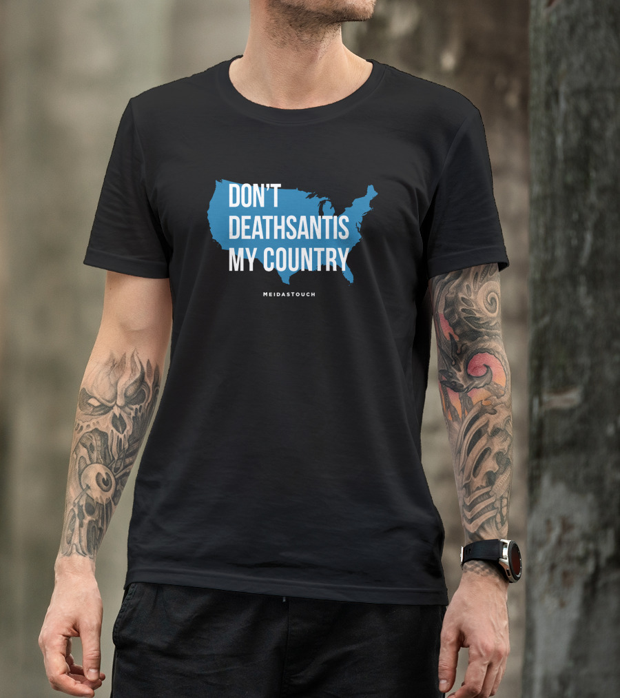 DON'T DEATHSANTIS MY COUNTRY MEIDASTOUCH T-Shirt