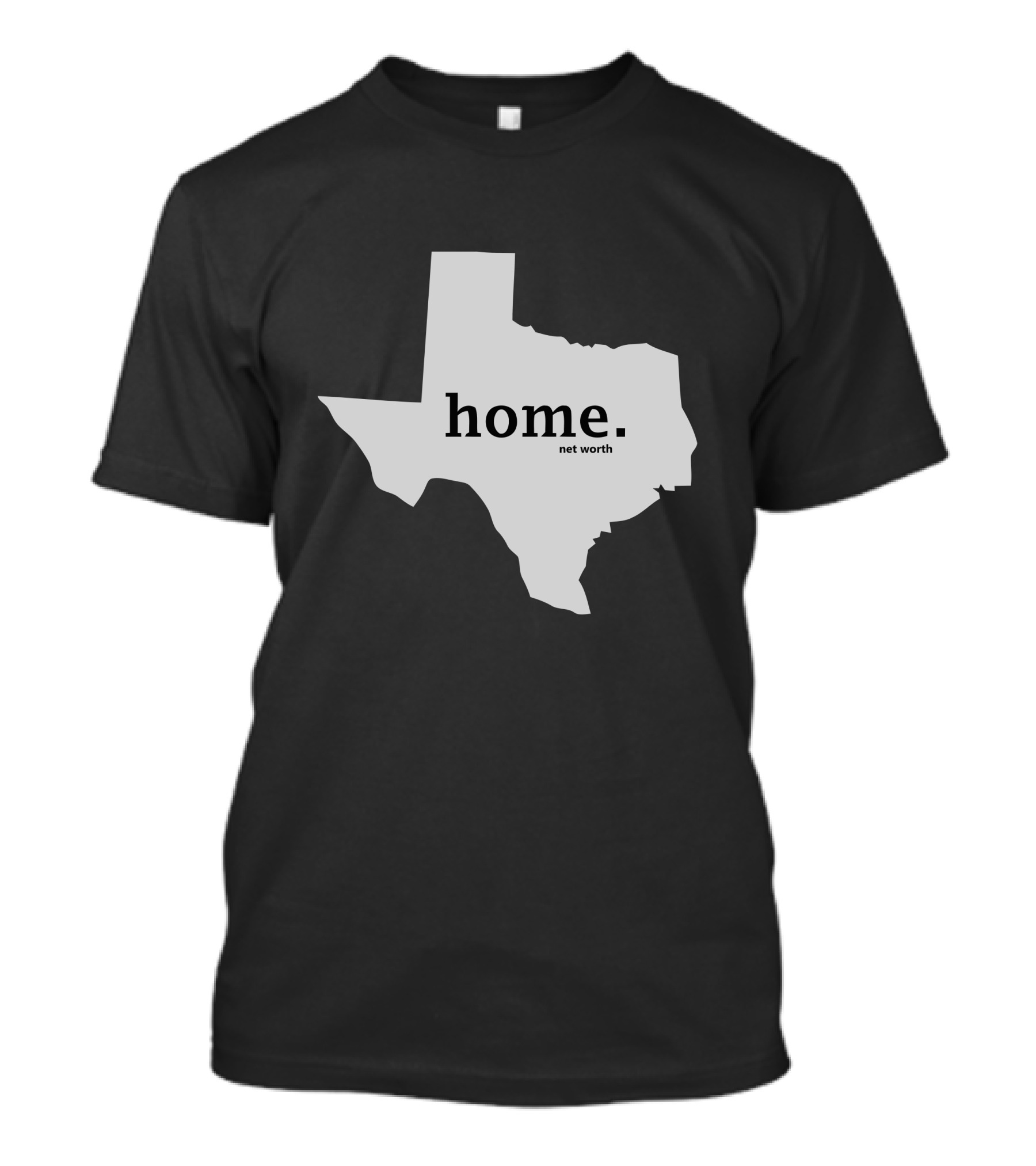 Home Net Worth Texas State Outline T-Shirt