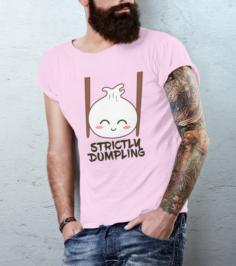 Strictly Dumpling Smiling Dumpling With Chopsticks T-Shirt