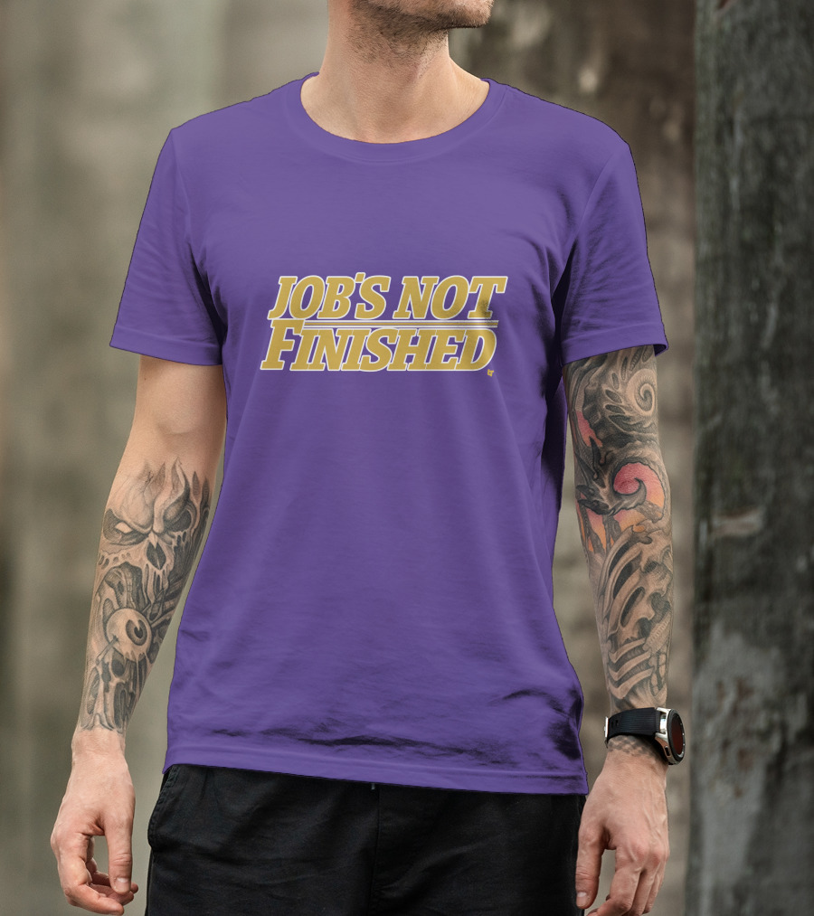 Jobs Not Finished Purple And Gold Motivation T-Shirt