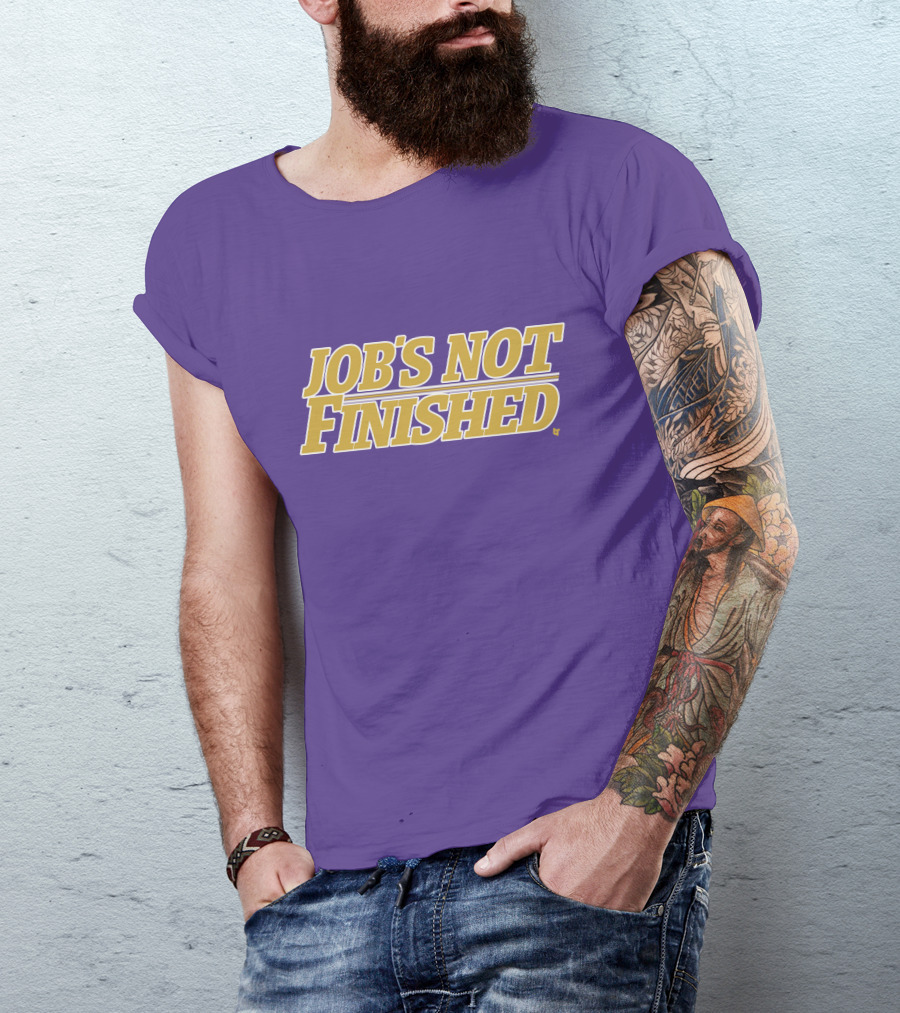 Jobs Not Finished Purple And Gold Motivation T-Shirt