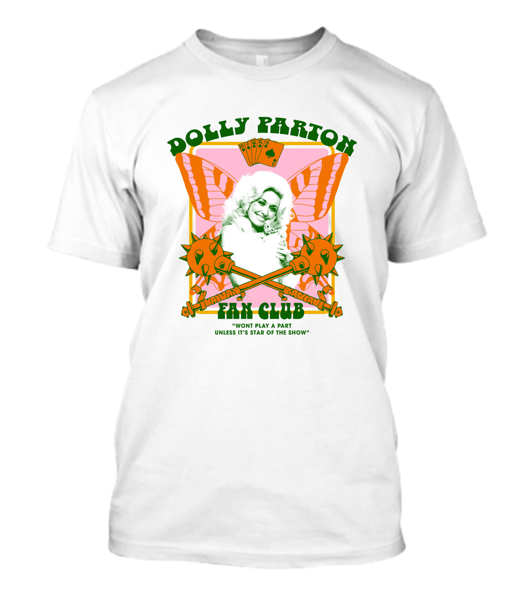 Dolly Parton Fan Club Wont Play A Part Unless Its Star Of The Show T-Shirt