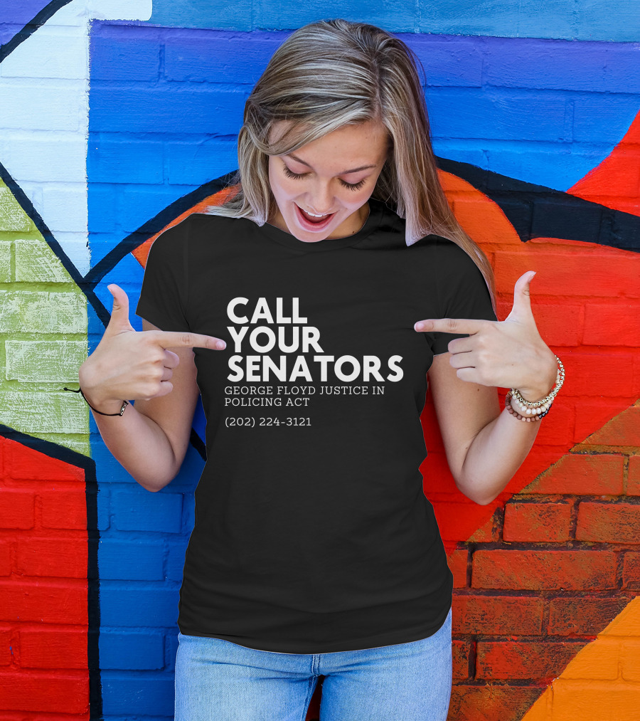 CALL YOUR SENATORS GEORGE FLOYD JUSTICE IN POLICING ACT (202) 224-3121 T-Shirt