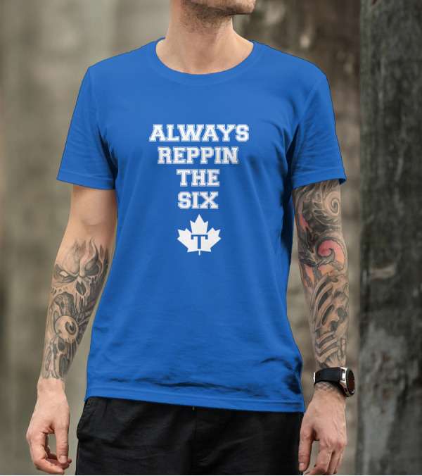 Always Reppin The Six Maple Leafs T T-Shirt