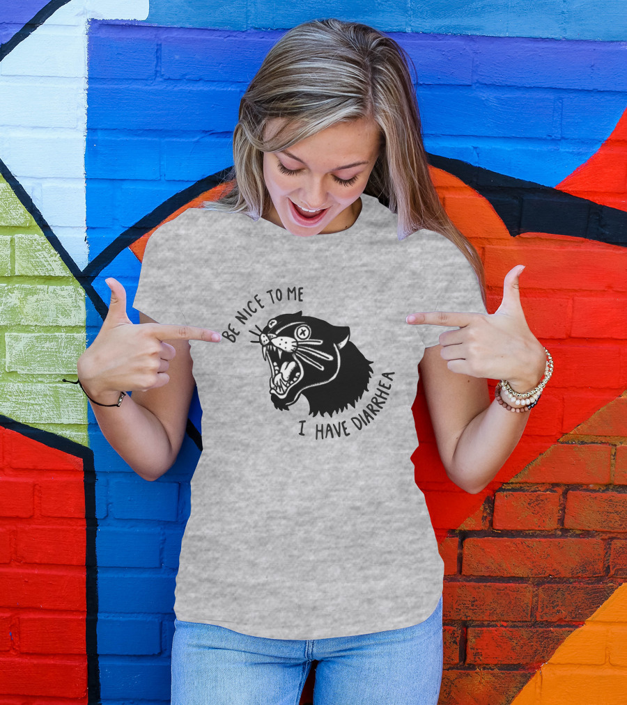 Be Nice To Me I Have Diarrhea Panther Drawing Society6 T-Shirt