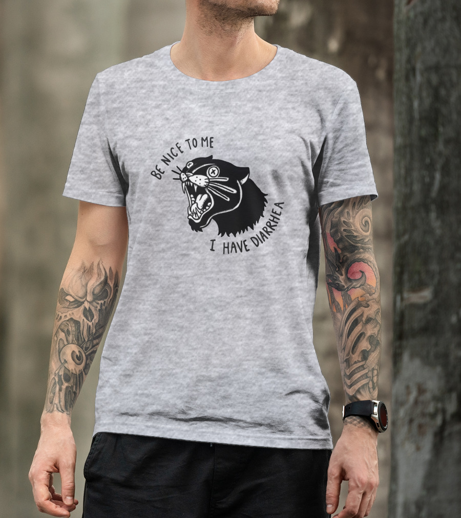 Be Nice To Me I Have Diarrhea Panther Drawing Society6 T-Shirt