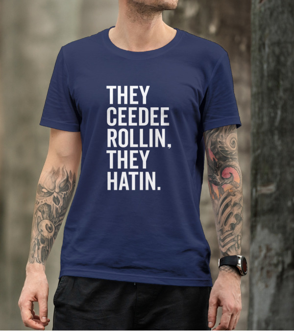 They Ceedee Rollin They Hatin Bullzerk T-Shirt