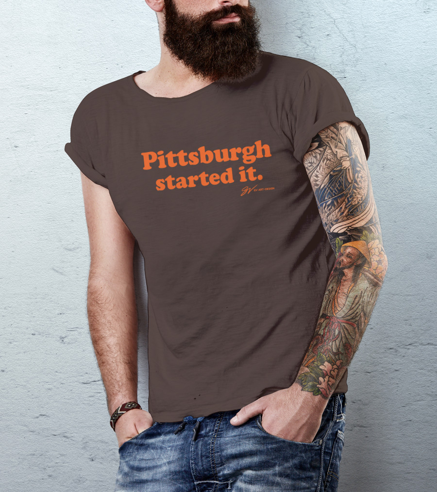 Pittsburgh Started It GV T-Shirt