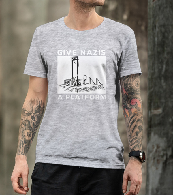 Give Nazis A Platform Guillotine Katelyn Bowden T-Shirt