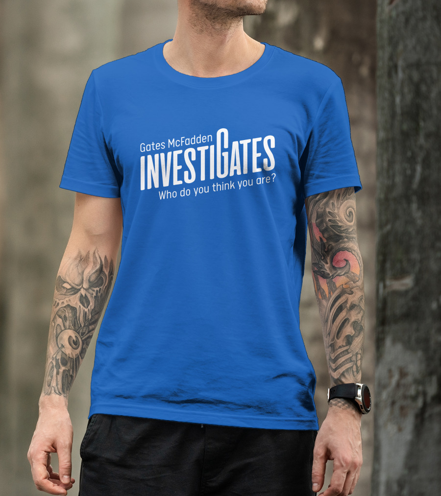 Gates McFadden Investigates Who Do You Think You Are T-Shirt