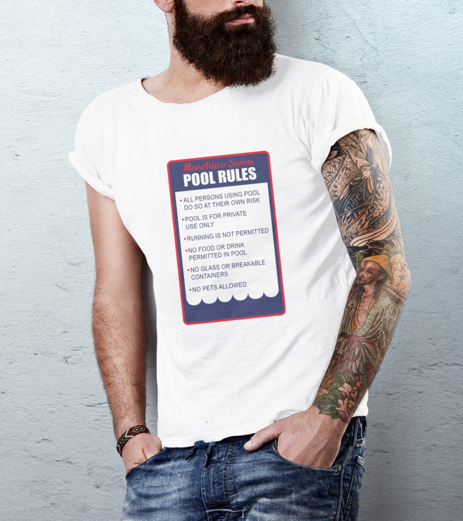 Moschino Swim Pool Rules All Persons Using Pool Do So At Their Own Risk Private Use Only No Running Food Or Drink Glass Or Breakable Containers Pets Allowed T-Shirt