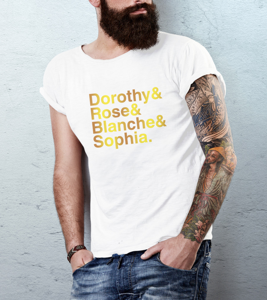 Dorothy Rose Blanche Sophia Golden Girls Names T-Shirt