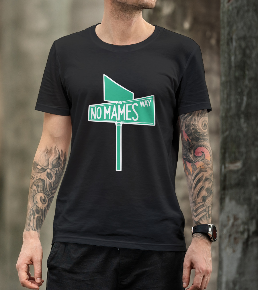 No Mames Way Street Sign T-Shirt
